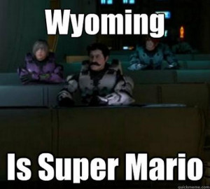 iamzcaboose:Wyoming is Super Mario