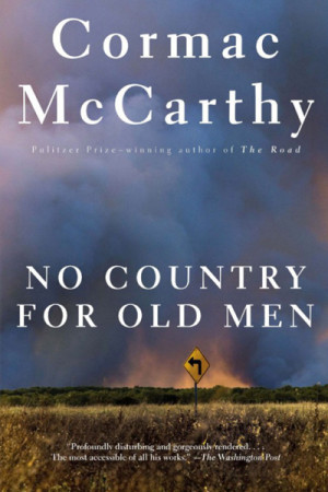 No Country for Old Men , by Cormac McCarthy