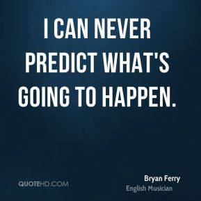 More Bryan Ferry Quotes