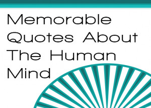 Memorable Quotes About The Human Mind