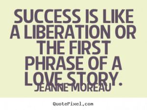 ... love story jeanne moreau more success quotes love quotes life quotes