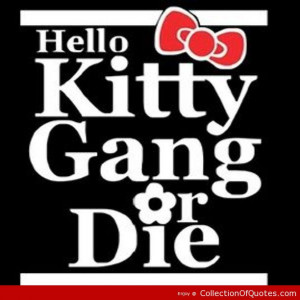 Hello Kitty Gang Quote
