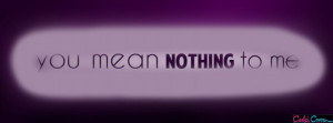 You Mean Nothing Facebook Cover