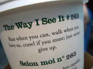 Quote: Run When You Can Walk When You Have To Crawl If You ...