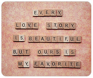 ... Love Story IS Beautiful but Our Is My Favorite ~ Anniversary Quote