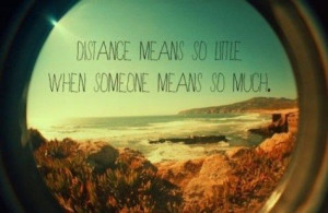 Distance means so little when someone