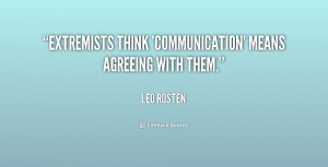 Extremists think 'communication' means agreeing with them.”