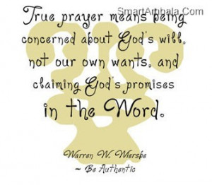 True prayer means being concerned about gods will not our own wantsand ...