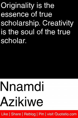 ... creativity is the soul of the true scholar # quotations # quotes