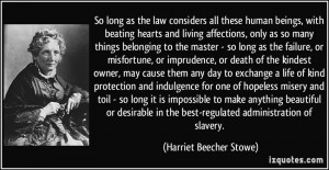 So long as the law considers all these human beings, with beating ...