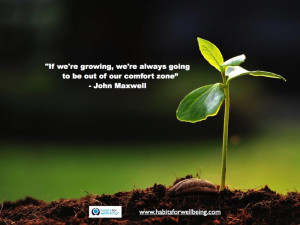 Als we groeien zullen we altijd uit onze comfort zone gehaald worden ...