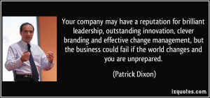 Your company may have a reputation for brilliant leadership ...
