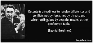 ... rattling, but by peaceful means, at the conference table. - Leonid