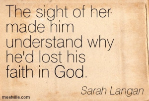 ... Made Him Understand Why He’d Lost His Faith In God. - Sarah Langan