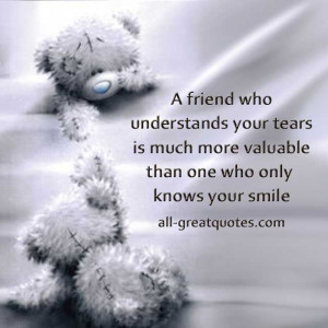... | Picture Quotes About Life – A friend who understands your tears