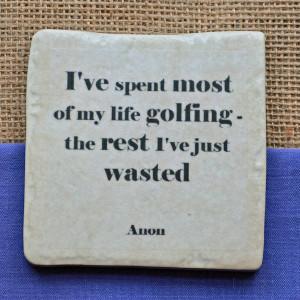 homepage > ME AND MY SPORT > FAMOUS GOLF QUOTES COASTERS