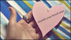 Cherish Your Loved Ones Quotes http://www.touchofadream.ro/tag/cherish ...
