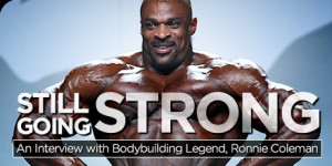Still Going Strong: An Interview With Bodybuilding Legend, Ronnie ...