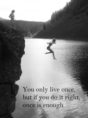 you only live once #quote