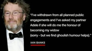 Part of Iain Banks's announcement of his terminal illness