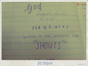 God whispers to us in our pleasures, speaks in our conscious and ...