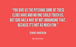 quote Sparky Anderson you give us the pitching some of 60321 png