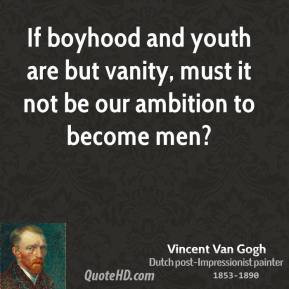 If boyhood and youth are but vanity, must it not be our ambition to ...
