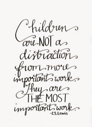 children-most-important-work-c-s-lewis-quotes-sayings-pictures.jpg