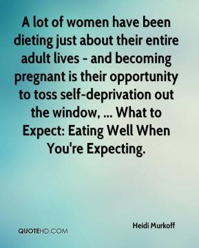 lot of women have been dieting just about their entire adult lives ...