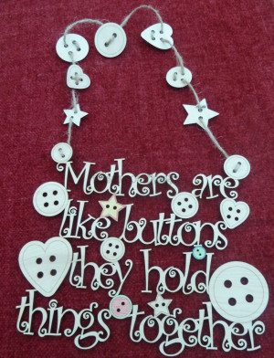 gorgeous mothers day sign : mothers are like buttons...now available ...