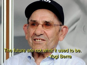 Yogi berra, quotes, sayings, future, deep, brainy, quote