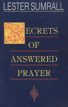 Secrets of Answered Prayer - Lester Sumrall (pdf)