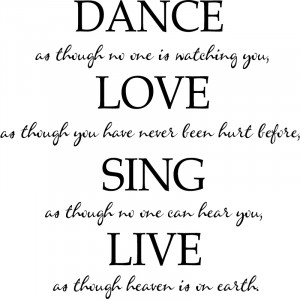 Dance as Though No One Is Watching You Love As... Quote Wall ...