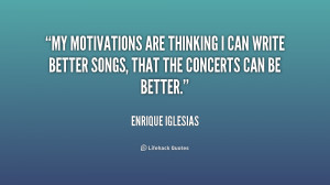 quote Enrique Iglesias my motivations are thinking i can write 185554
