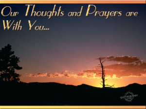Our thoughts and prayers are with you.