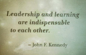 Leadership And Learning Are Indispensable To Each Other