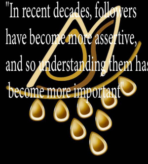 While leadership has been studied extensively, follower-ship has ...