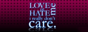 Don't Care cover fb , Love Me Or Hate me Fb Cover , Love Me Or Hate me ...