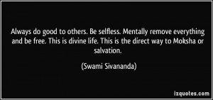 Always do good to others. Be selfless. Mentally remove everything and ...