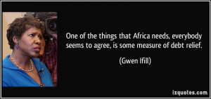 One of the things that Africa needs, everybody seems to agree, is some ...