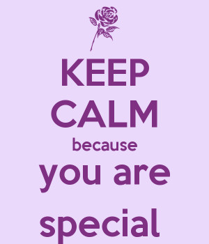 KEEP CALM because you are special