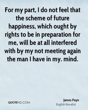 James Payn - For my part, I do not feel that the scheme of future ...