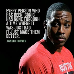 ... Quote from NBA player Dwight Howard. #Dwight #Howard #Houston #Rockets