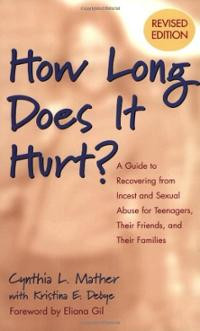 Long Does It Hurt: A Guide to Recovering from Incest and Sexual Abuse ...