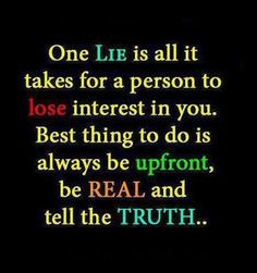 dont like liars, I've got no time for people that lie. If you did it ...