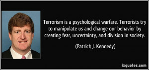 ... fear, uncertainty, and division in society. - Patrick J. Kennedy