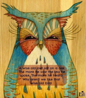 Wise owl advice quote via Living Life at www.Facebook.com/KimmberlyFox ...