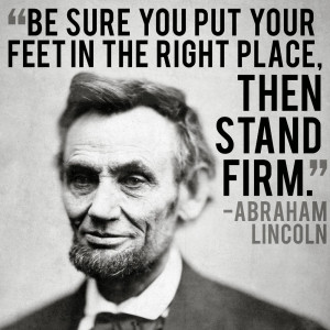 Abraham Lincoln Quote to Stand Firm