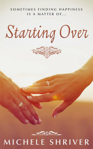 Title: Starting Over Author: Michele Shriver Release Date: December 9 ...