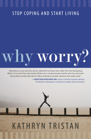 Start by marking “Why Worry?: Stop Coping and Start Living” as ...